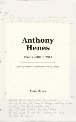 Anthony Henes: Poems 2008 to 2011