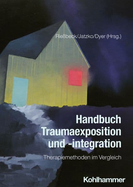Handbuch Traumaexposition und -integration: Therapiemethoden im Vergleich