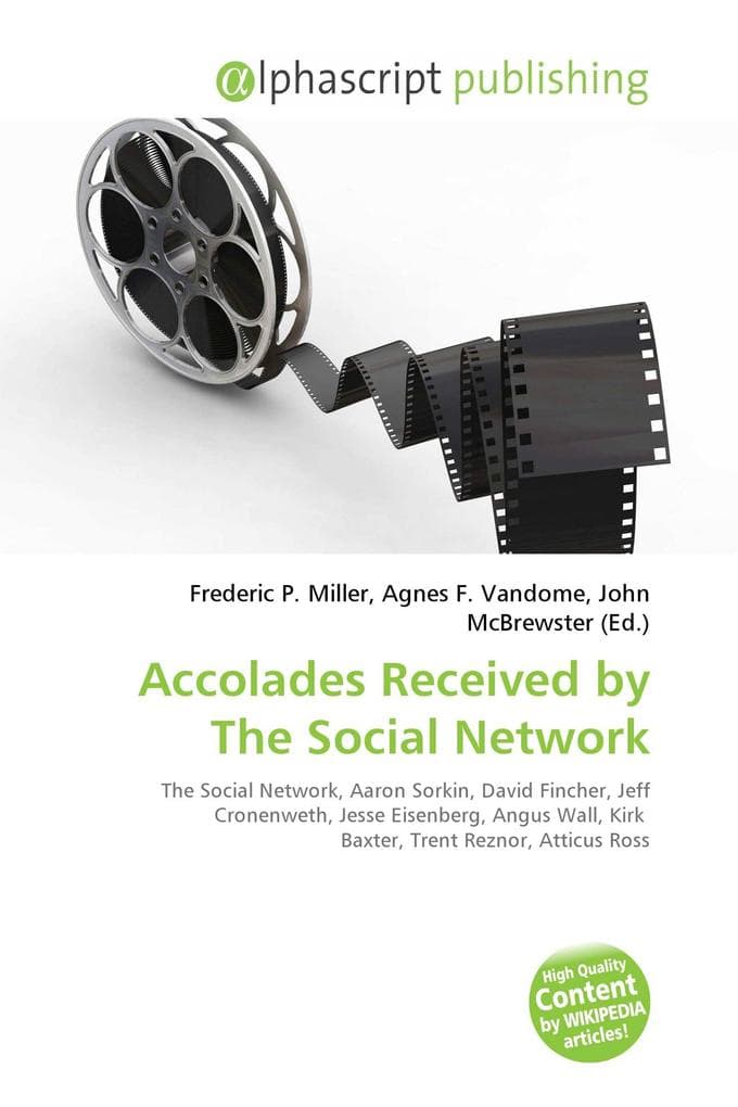 Accolades Received by The Social Network: The Social Network, Aaron Sorkin, David Fincher, Jeff Cronenweth, Jesse Eisenberg, Angus Wall, Kirk Baxter, Trent Reznor, Atticus Ross