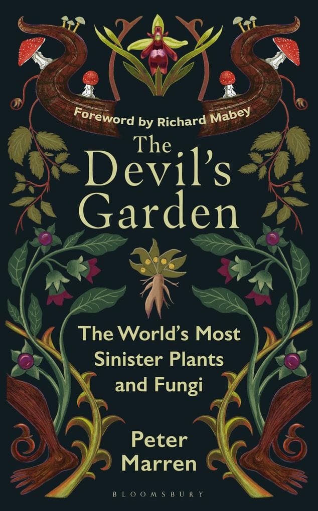 The Devil's Garden: The World's Most Sinister Plants and Fungi