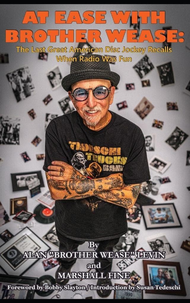 At Ease with Brother Wease: The Last Great American Disc Jockey Recalls When Radio Was Fun