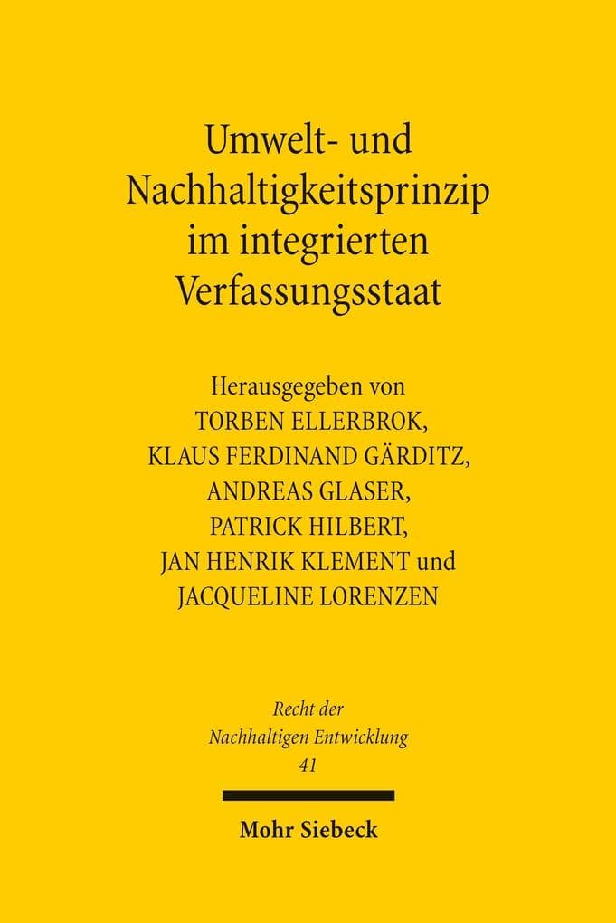 Umwelt- und Nachhaltigkeitsprinzip im integrierten Verfassungsstaat: Wissenschaftliches Symposium aus Anlass des 60. Geburtstages von Wolfgang Kahl, 23./24. Mai 2025
