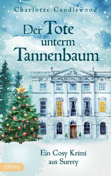 Der Tote unterm Tannenbaum: Ein weihnachtlicher Wohlfühlkrimi mit Mistelzweigen, Mince Pies und britischem Charme.