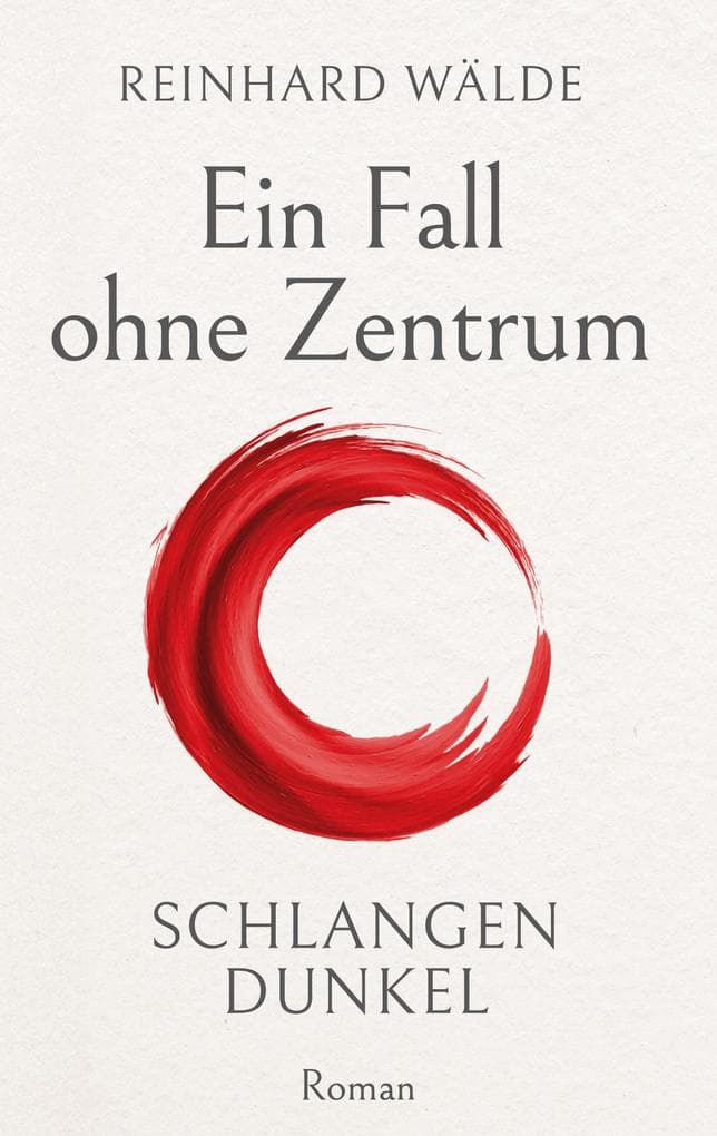 Ein Fall ohne Zentrum: SCHLANGENDUNKEL Roman