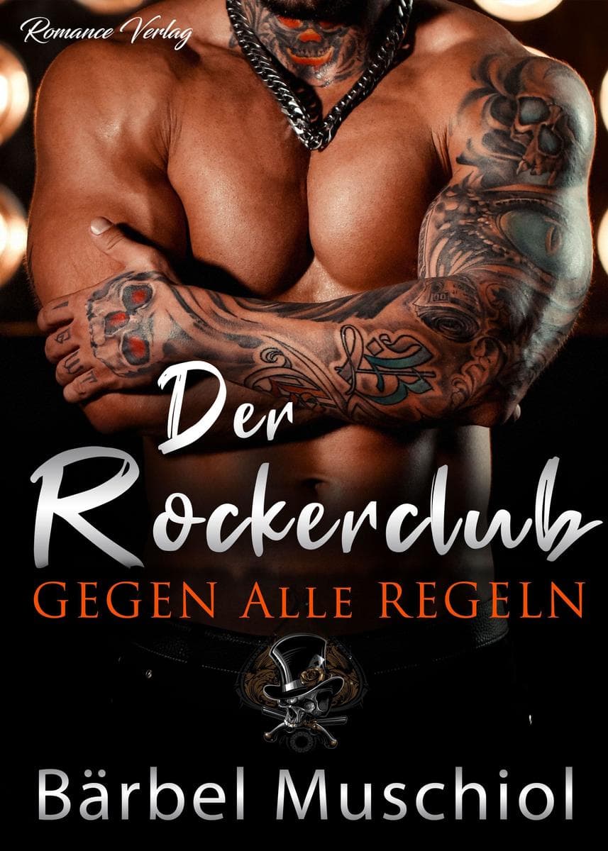 Der Rockerclub. Gegen alle Regeln. Über 600 Seiten Biker-Romance von Bärbel Muschiol!