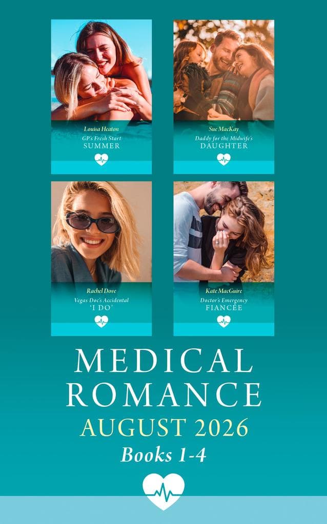 Medical Romance August 2026 Books 1-4: GP's Fresh Start Summer / Daddy for the Midwife's Daughter / Vegas Doc's Accidental "I Do" / Doctor's Emergency Fiancée