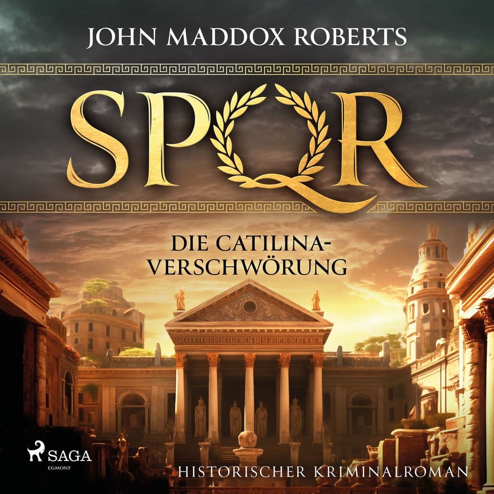 SPQR: Die Catilina-Verschwörung: Historischer Kriminalroman SPQR II | Mitreißende politische Spannung im alten Rom