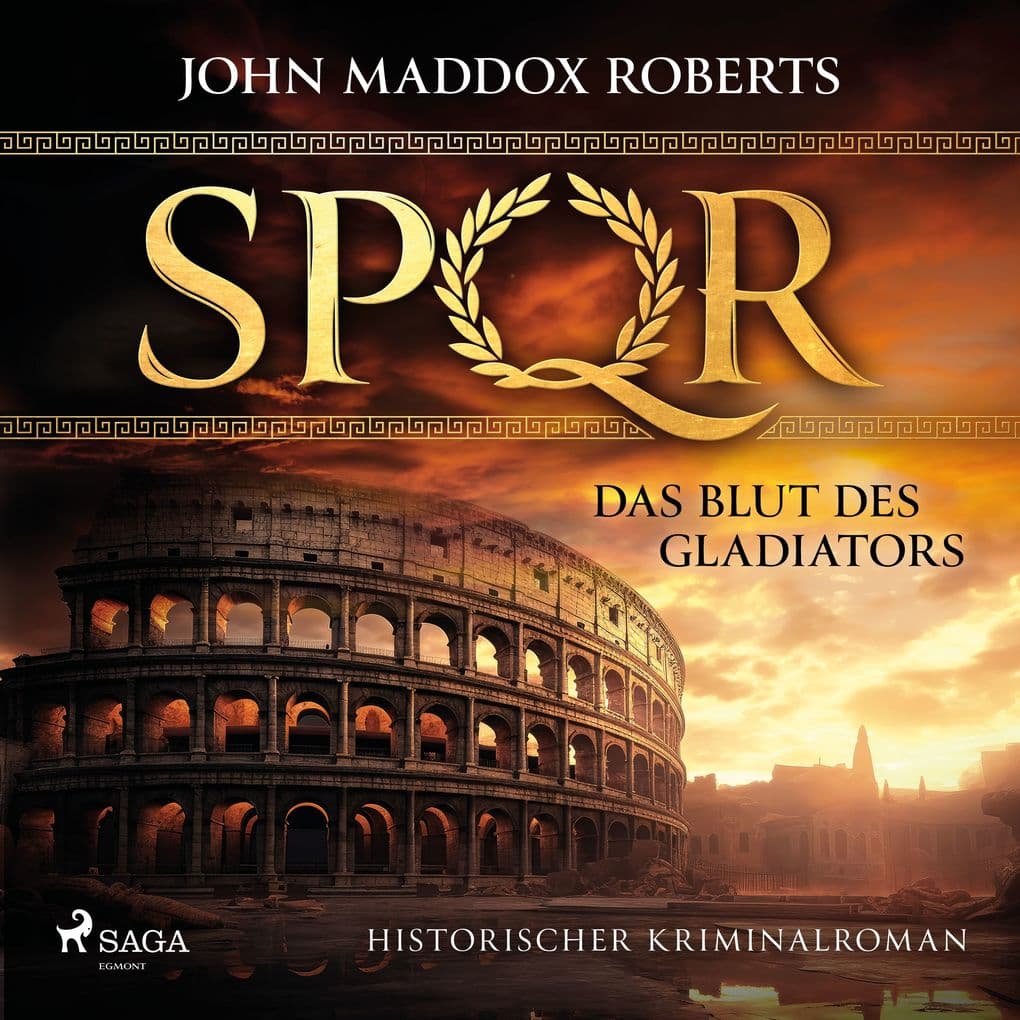 SPQR: Das Blut des Gladiators: Historischer Kriminalroman SPQR I | Die Kultreihe im alten Rom endlich neu erhältlich!