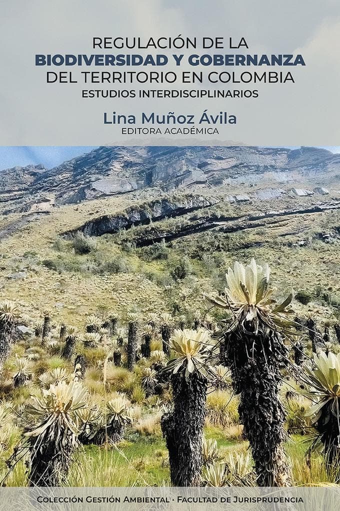 Regulación de la biodiversidad y gobernanza del territorio en Colombia: Estudios interdisciplinarios