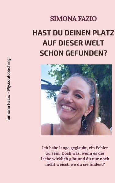 Hast du deinen Platz auf dieser Welt schon gefunden?: Ich habe lange geglaubt, ein Fehler zu sein. Doch was, wenn es die Liebe wirklich gibt und du nur noch nicht weisst, wo du sie findest?