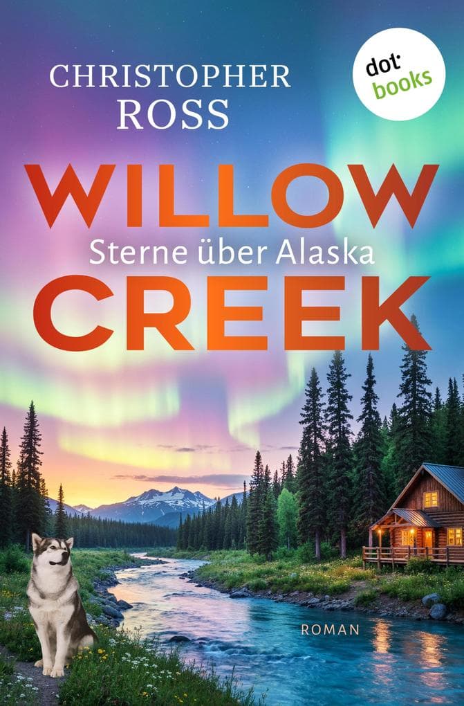 Willow Creek - Sterne über Alaska: Roman | Band 2