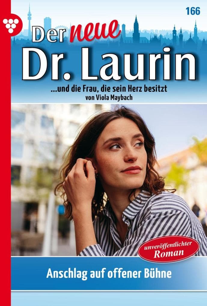 Anschlag auf offener Bühne: Der neue Dr. Laurin 166 - Arztroman