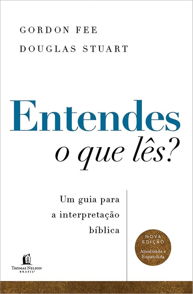 Entendes o que lês? Um guia para a interpretação bíblica - Nova edição atualizada e expandida