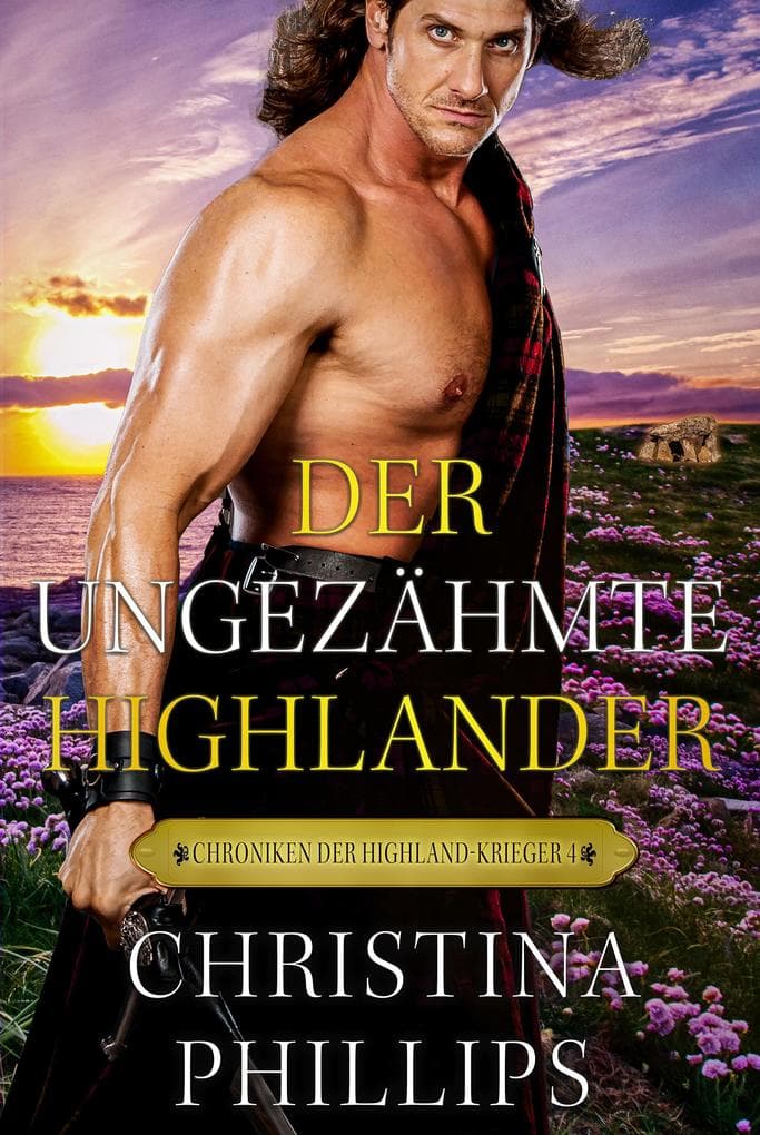 Der ungezähmte Highlander: Eine schottische mittelalterliche Romanze