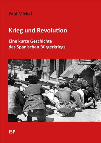 Krieg und Revolution: Eine kurze Geschichte des Spanischen Bürgerkriegs
