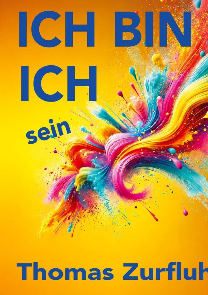 ICH BIN ICH sein: Das Abenteuer, sich selbst zu sein. Kraft und Stärke für die Seele. Eine spannende Lernreise für mutige Menschen und solche, die es werden wollen.