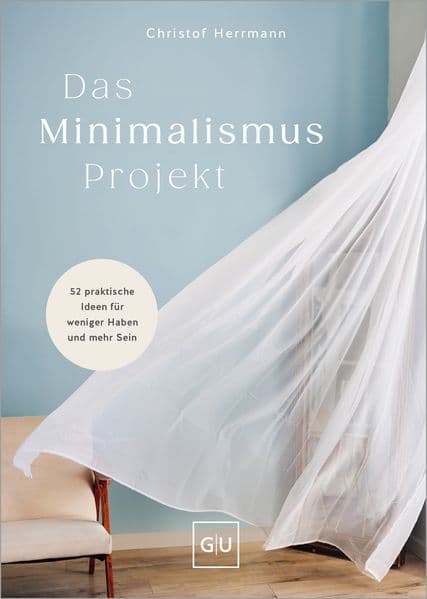 Das Minimalismus-Projekt: 52 praktische Ideen für weniger Haben und mehr Sein