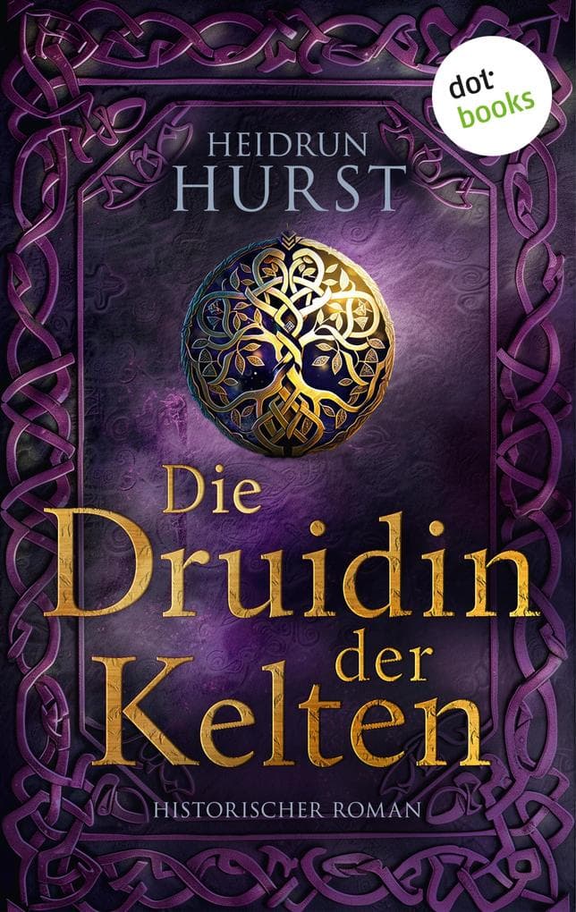 Die Druidin der Kelten: Historischer Roman | Die Kelten-Saga 2: Alenjas Kampf für Freiheit und Gerechtigkeit geht weiter