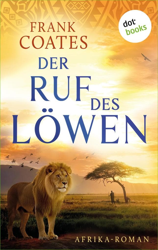 Der Ruf des Löwen: Roman | Eine waghalsige Reise zwischen Gefahr, Ruhm und verbotener Liebe