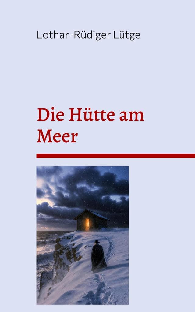 Die Hütte am Meer: Eine sterbende Frau, ein Priester und die verlorene Welt des Glaubens