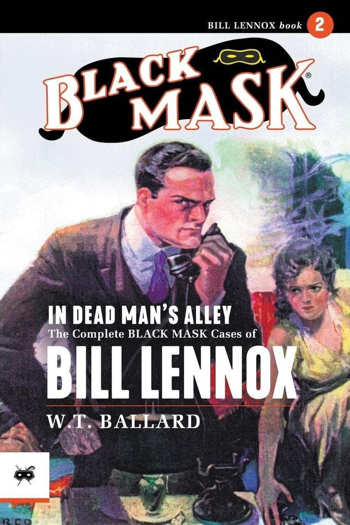 In Dead Man's Alley: The Complete Black Mask Cases of Bill Lennox, Volume 2