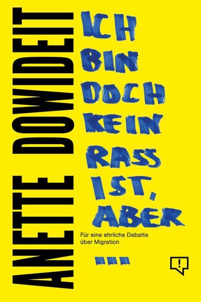 Ich bin doch kein Rassist, aber...: Für eine ehrliche Debatte über Migration