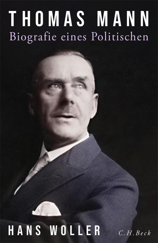 Thomas Mann: Biografie eines Politischen