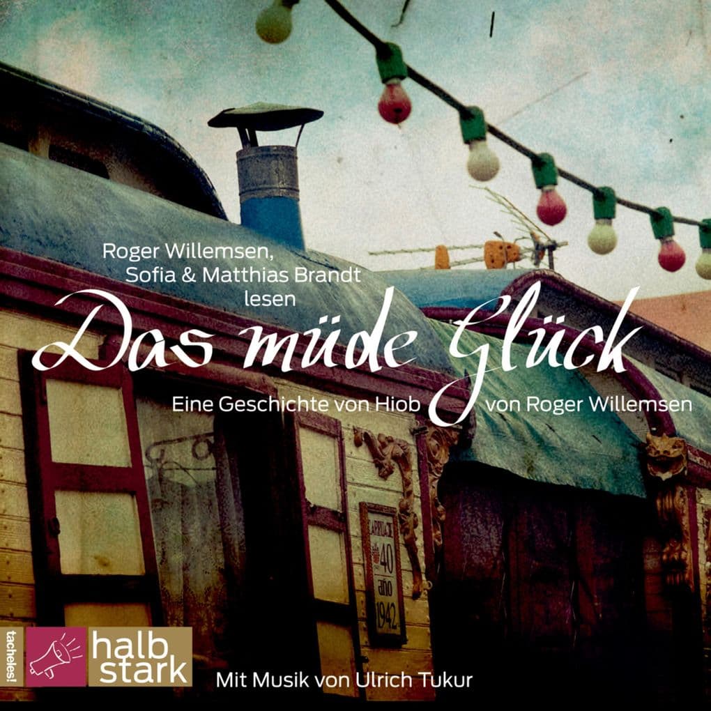 Das müde Glück: Eine Geschichte von Hiob