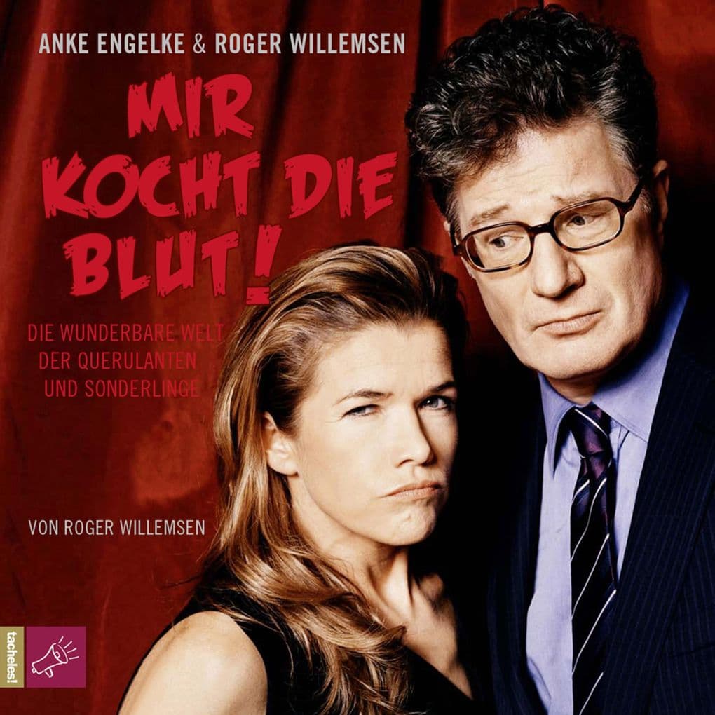 Mir kocht die Blut: Die wunderbare Welt der Querulanten und Sonderlinge