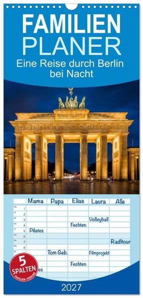 Familienplaner 2027 - Eine Reise durch Berlin bei Nacht mit 5 Spalten (Wandkalender, 21 x 45 cm) CALVENDO: Eine Reise durch die Berliner Nacht in 12 Bildern