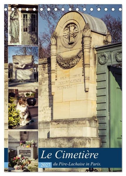 Le Cimetière du Père-Lachaise in Paris (Tischkalender 2027 DIN A5 hoch), CALVENDO Monatskalender: Père-Lachaise ist der größte Friedhof von Paris und zugleich die erste als Parkfriedhof angelegte Begräbnisstelle der Welt.