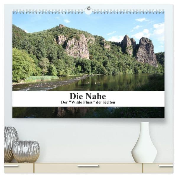 Die Nahe - der "Wilde Fluss" der Kelten (hochwertiger Premium Wandkalender 2027 DIN A2 quer), Kunstdruck in Hochglanz: Ansichten der Nahe zwischen Staudernheim und Bingen