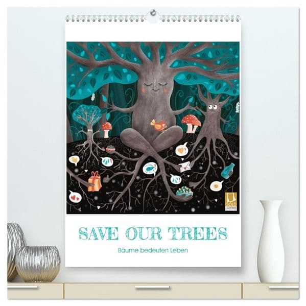 SAVE OUR TREES - Bäume bedeuten Leben (hochwertiger Premium Wandkalender 2027 DIN A2 hoch), Kunstdruck in Hochglanz: Liebevoll gezeichnete pflanzliche Lebewesen für die Freunde der Wälder, Pflanzen und Blumen