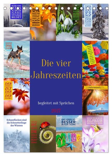 Die vier Jahreszeiten begleitet mit Sprüchen (Tischkalender 2027 DIN A5 hoch), CALVENDO Monatskalender: Erleben Sie die Jahreszeiten in ihrer ganzen Vielfalt!