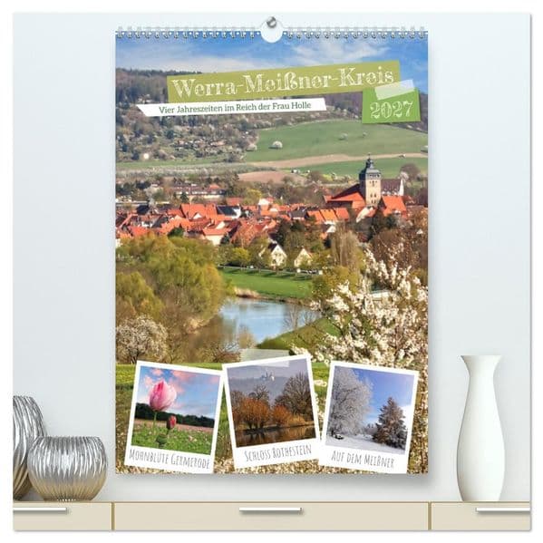 Werra-Meißner-Kreis (hochwertiger Premium Wandkalender 2027 DIN A2 hoch), Kunstdruck in Hochglanz: Vier Jahreszeiten im Reich der Frau Holle