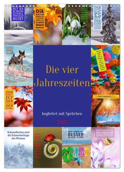 Die vier Jahreszeiten begleitet mit Sprüchen (Wandkalender 2027 DIN A3 hoch), CALVENDO Monatskalender: Erleben Sie die Jahreszeiten in ihrer ganzen Vielfalt!