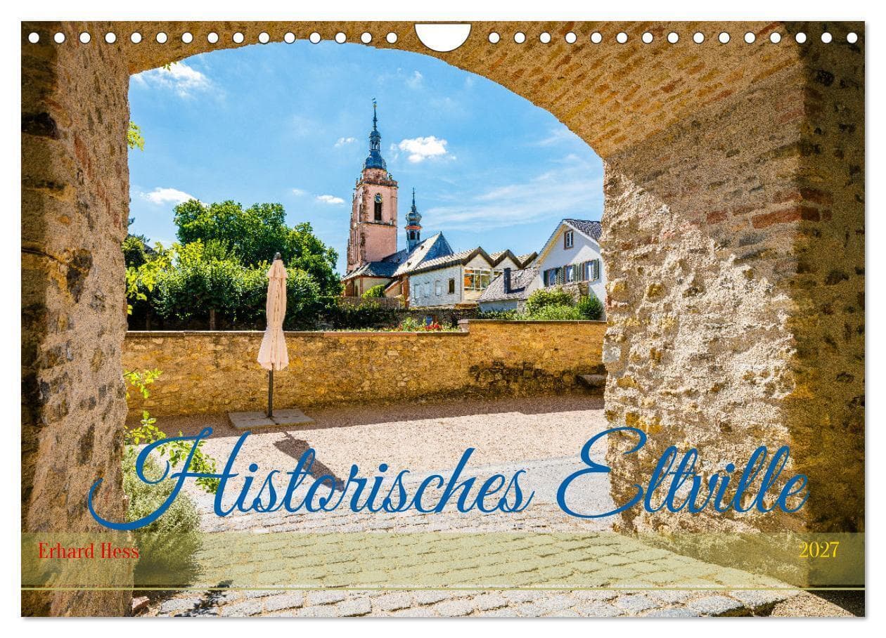 Historisches Eltville (Wandkalender 2027 DIN A4 quer), CALVENDO Monatskalender: Professionelle Fotos zeigen den sehr sehenswerten, historischen Ortskern von Eltville, einer Perle mittelalterlicher Architektur im Rheingau