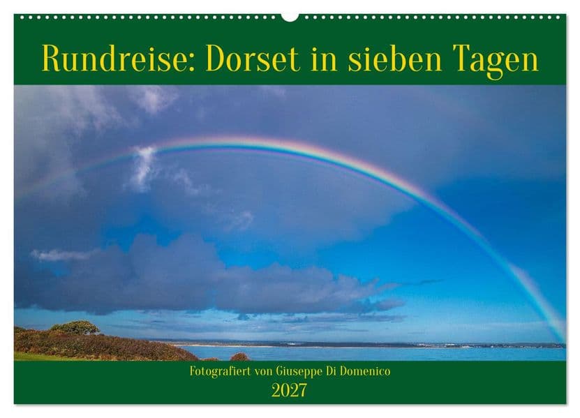 Rundreise: Dorset in sieben Tagen (Wandkalender 2027 DIN A2 quer), CALVENDO Monatskalender: Gehen Sie auf Entdeckungstour durch eine der beliebtesten Grafschaften Englands