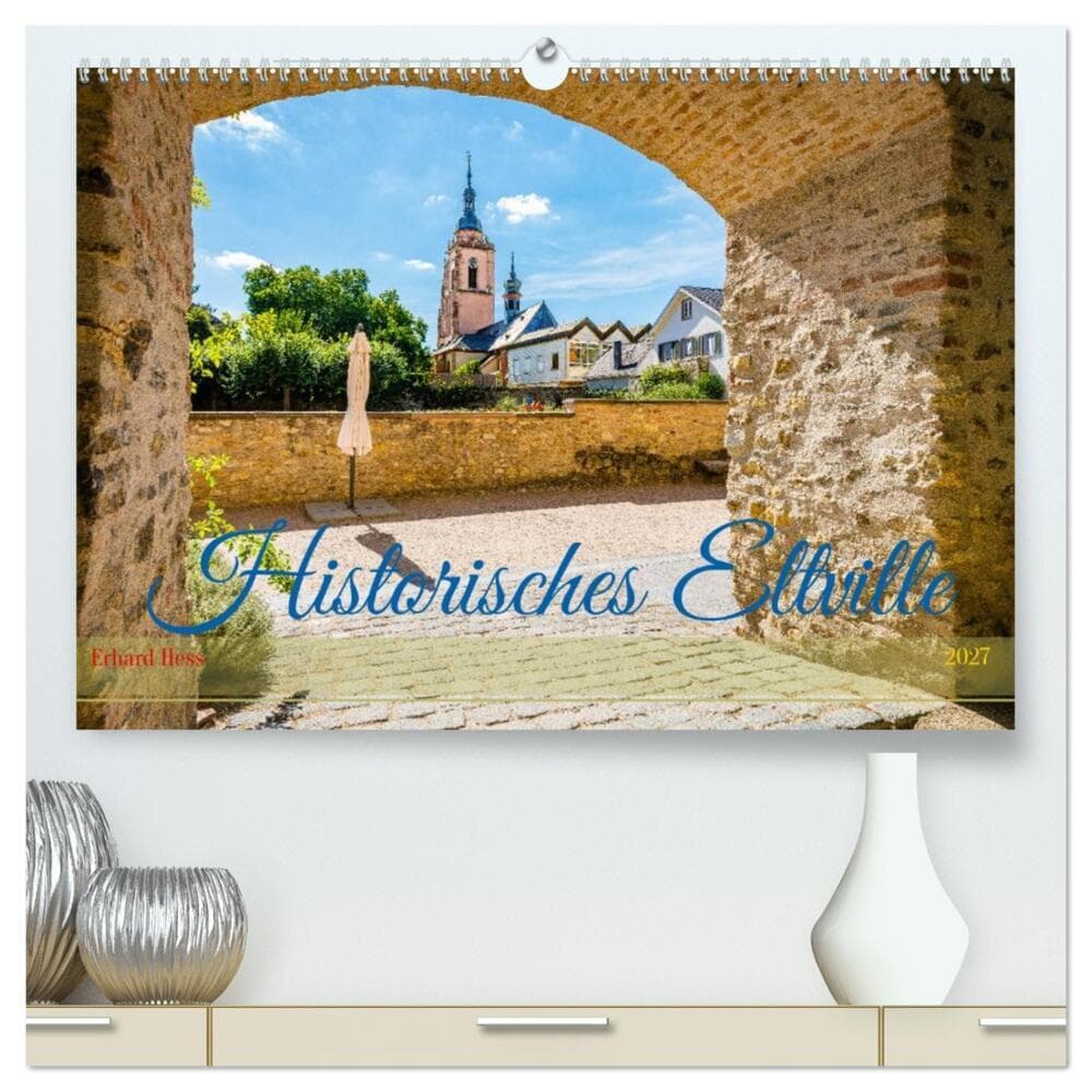 Historisches Eltville (hochwertiger Premium Wandkalender 2027 DIN A2 quer), Kunstdruck in Hochglanz: Professionelle Fotos zeigen den sehr sehenswerten, historischen Ortskern von Eltville, einer Perle mittelalterlicher Architektur im Rheingau