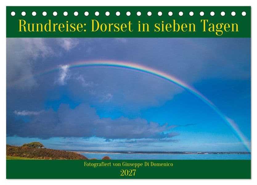 Rundreise: Dorset in sieben Tagen (Tischkalender 2027 DIN A5 quer), CALVENDO Monatskalender: Gehen Sie auf Entdeckungstour durch eine der beliebtesten Grafschaften Englands