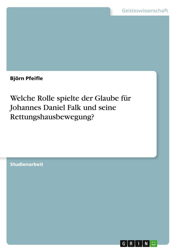 Welche Rolle spielte der Glaube für Johannes Daniel Falk und seine Rettungshausbewegung?