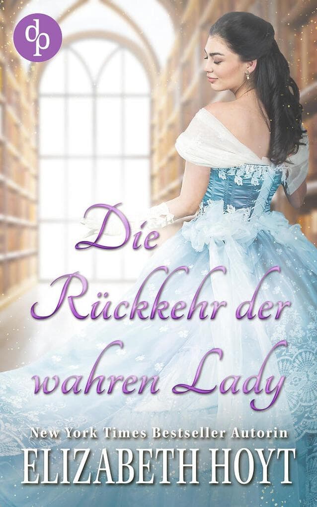 Die Rückkehr der wahren Lady: Eine prickelnde Liebesgeschichte im England des 18. Jahrhunderts