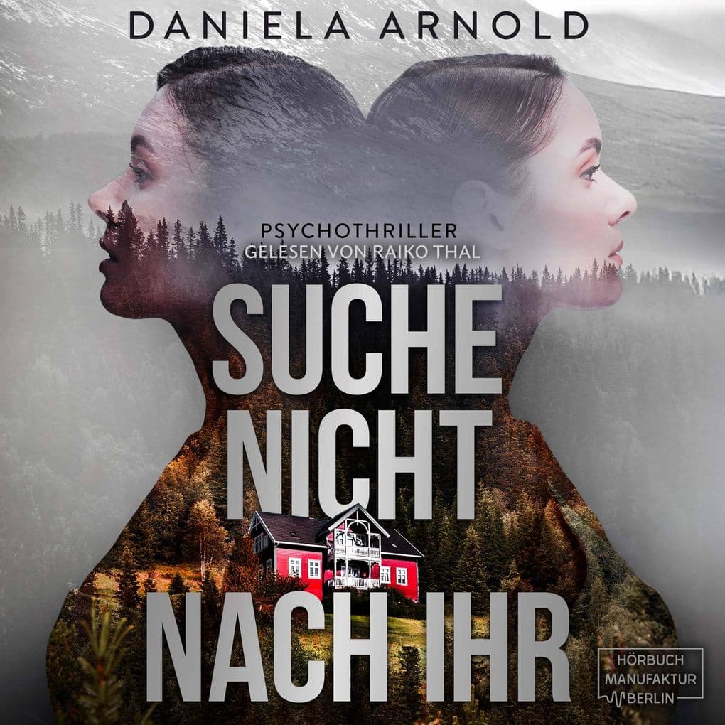 Suche nicht nach ihr!: Vertraue niemandem, der an deine Tür klopft - ein wendungsreicher Psychothriller über Fremde im eigenen Haus und einer verzweifelten Mutter auf der Suche nach ihrem Kind.