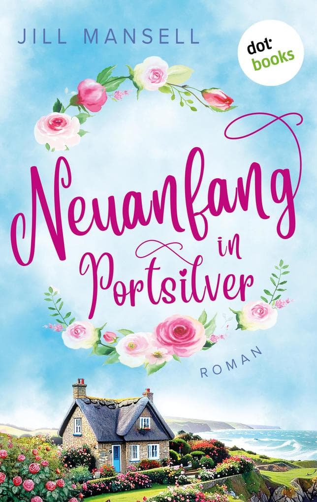 Neuanfang in Portsilver: Roman | Eine herzerwärmende Smalltown-Romance für Fans von »Gilmore Girls«