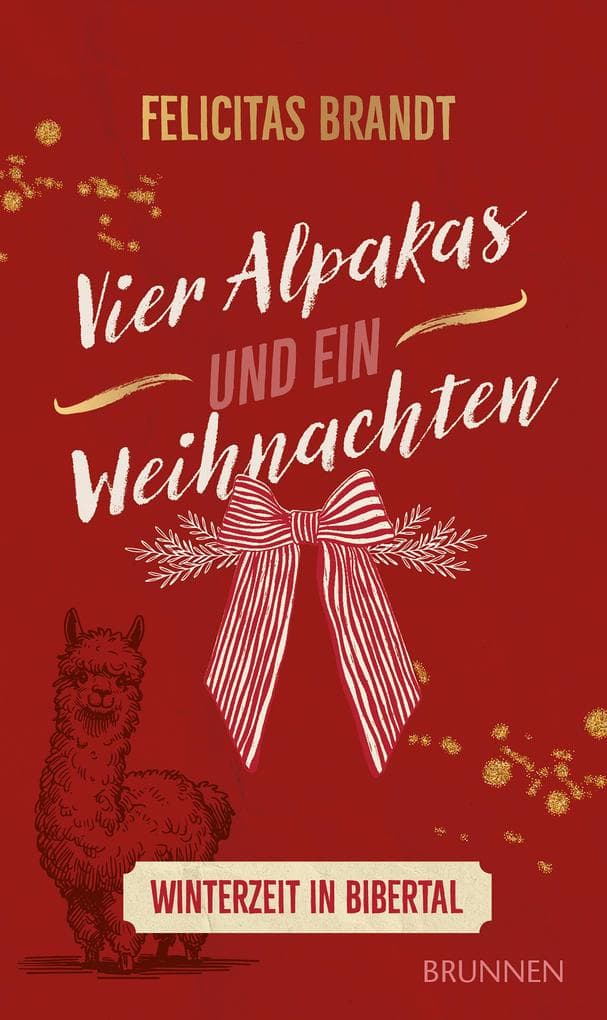 Vier Alpakas und ein Weihnachten: Winterzeit in Bibertal: eine Adventskalendernovelle in 24 Kapiteln im Genre Faithful New Adult über eine Sängerin, einen Tierarzt und kuriose Weihnachts-Traditionen