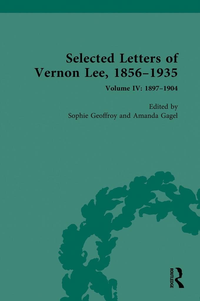 Selected Letters of Vernon Lee, 1856-1935: Volume IV: 1897-1904
