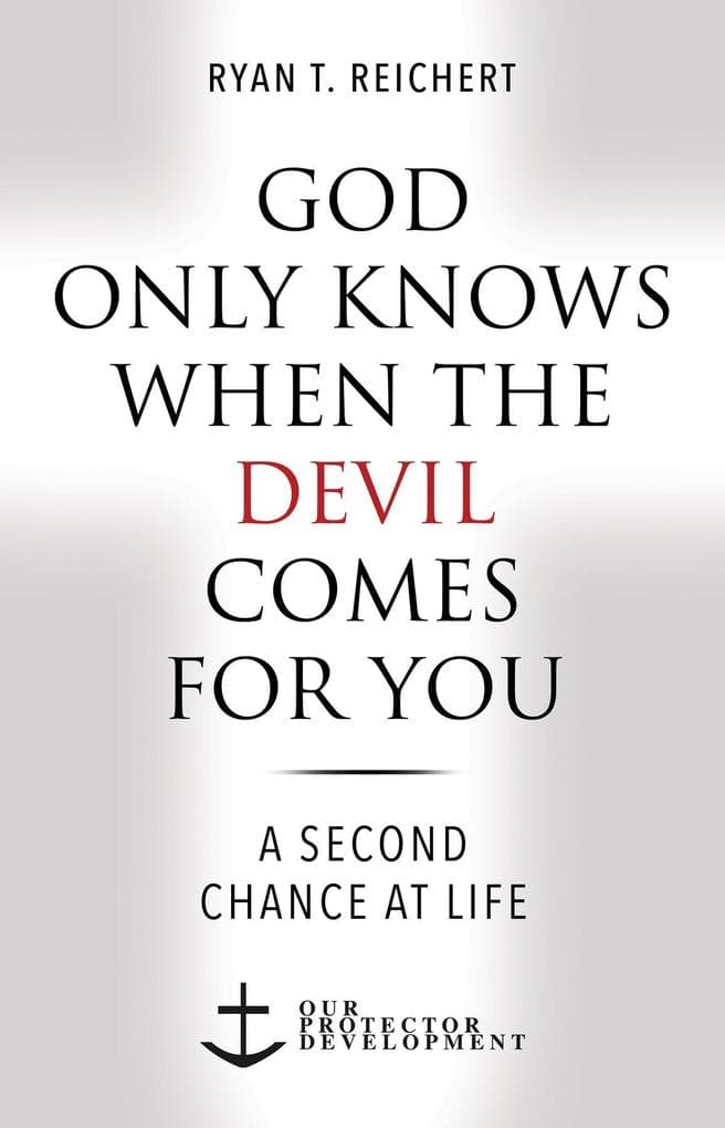 God Only Knows When the Devil Comes for You: A Second Chance at Life