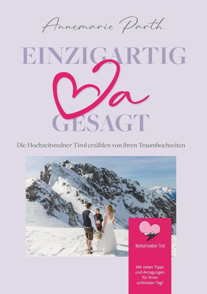 Einzigartig JA gesagt: Die Hochzeitsredner Tirol erzählen von ihren Traumhochzeiten: Romantisches und Spannendes, zum Schmunzeln und Staunen.