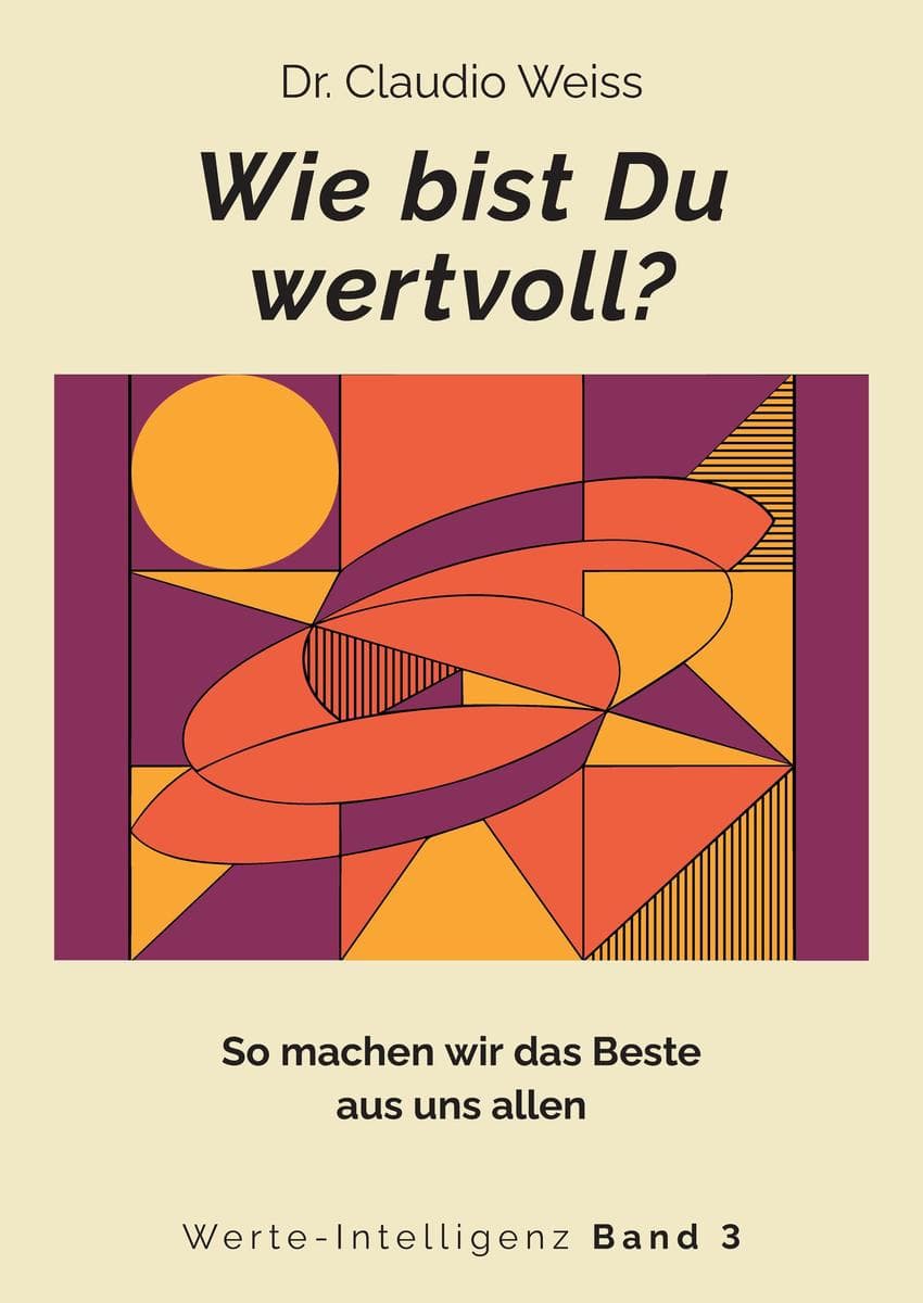 Wie bist Du wertvoll?: So machen wir das Beste aus uns allen