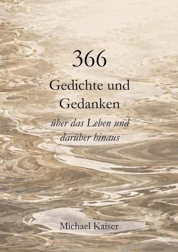 366 Gedichte und Gedanken über das Leben und darüber hinaus